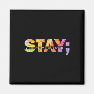 Stay Yourstory Is Not Over Suicide Prevention Awar Magnet