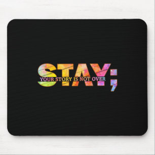 Stay Yourstory Is Not Over Suicide Prevention Awar Mouse Mat