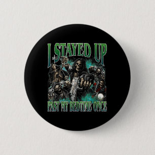 Stayed Up Past Bedtime Funny Hard Skeleton Meme 6 Cm Round Badge