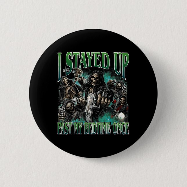 Stayed Up Past Bedtime Funny Hard Skeleton Meme 6 Cm Round Badge (Front)