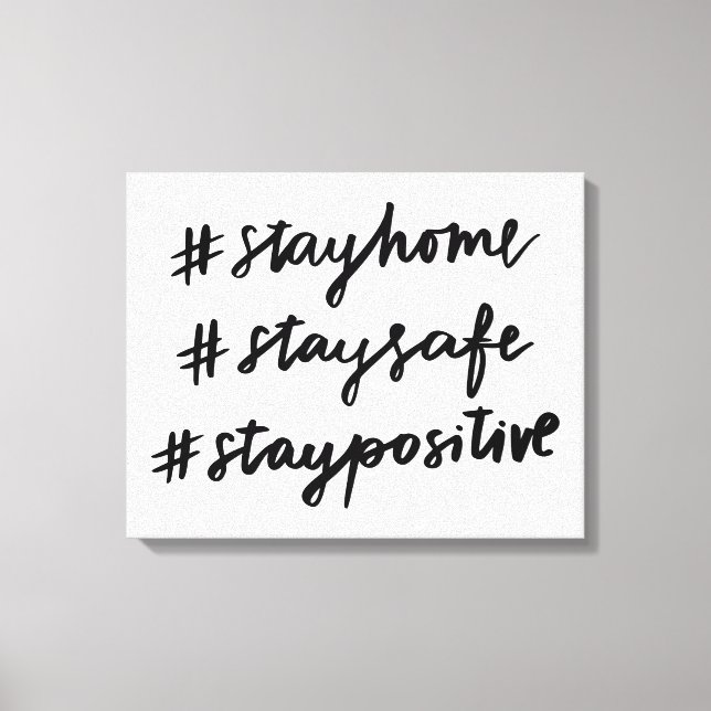 #stayhome #staysafe #staypositive canvas print (Front)