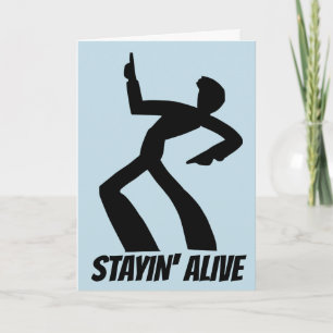STAYIN' ALIVE! BIRTHDAY CARDS