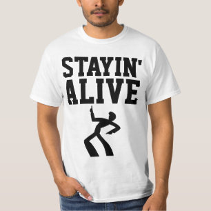 STAYIN' ALIVE, Funny Birthday T-shirts