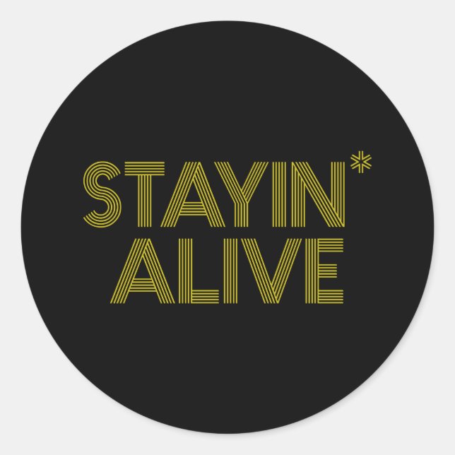 STAYING ALIVE CLASSIC ROUND STICKER (Front)