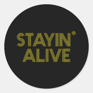 STAYING ALIVE CLASSIC ROUND STICKER