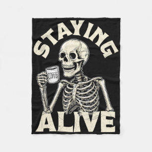 Staying Alive Funny Halloween Skeleton Drinking Co Fleece Blanket