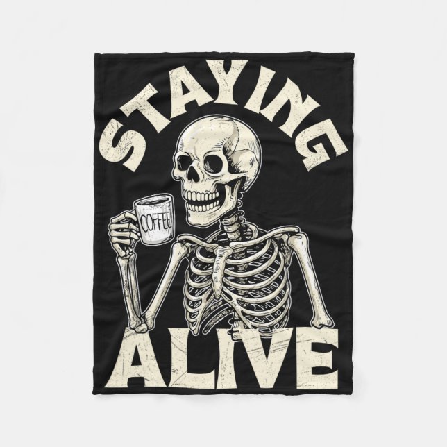 Staying Alive Funny Halloween Skeleton Drinking Co Fleece Blanket (Front)
