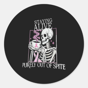 Staying Alive Purely Out Of Ste,funny Skeleton Got Classic Round Sticker