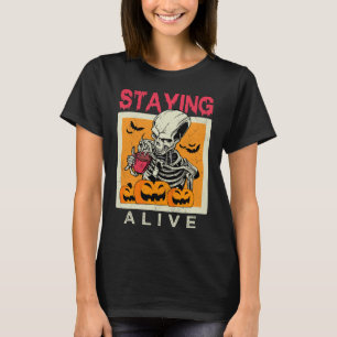 Staying Alive Skeleton Coffee Halloween Design T-Shirt