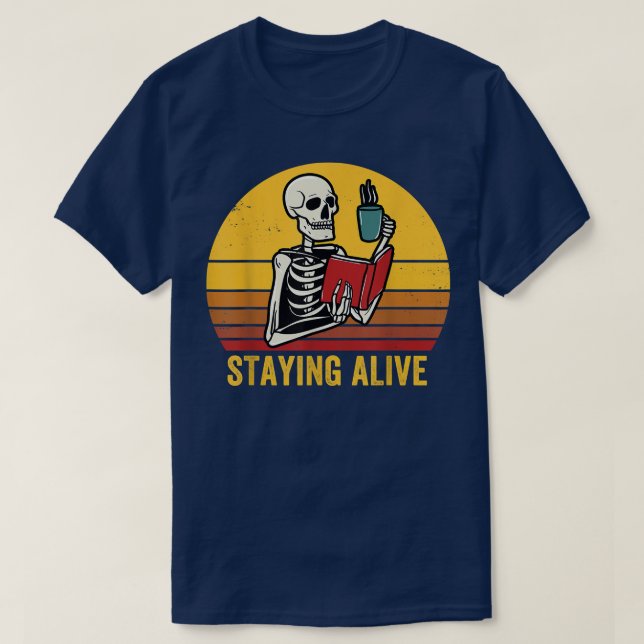 Staying Alive Skeleton Drink Coffee Vintage  T-Shirt (Design Front)