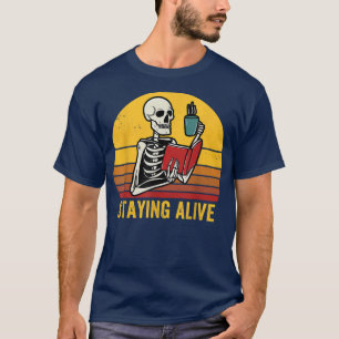 Staying Alive Skeleton Drink Coffee Vintage T-Shirt