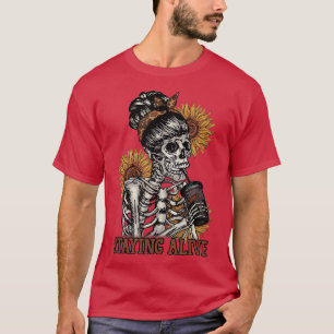 Staying Alive Skeleton Drink Tee Skeleton Sunflowe