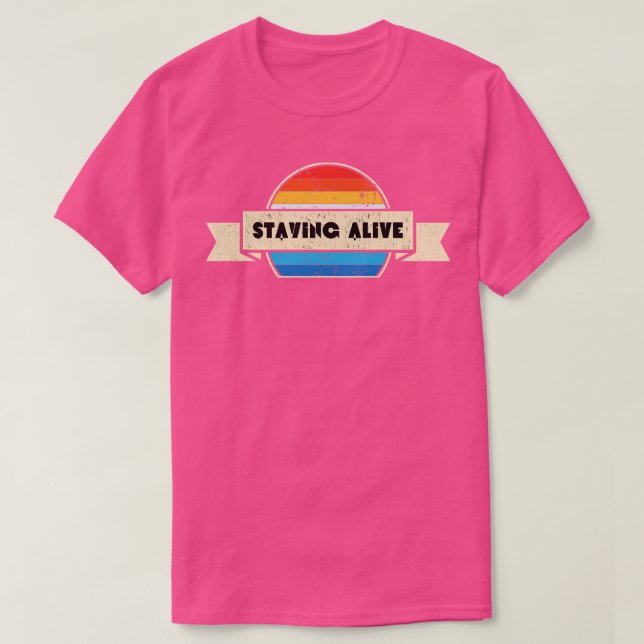Staying Alive T-Shirt (Design Front)