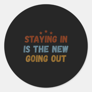 Staying In Is The New Going Out Vintage Shirt Gift Classic Round Sticker