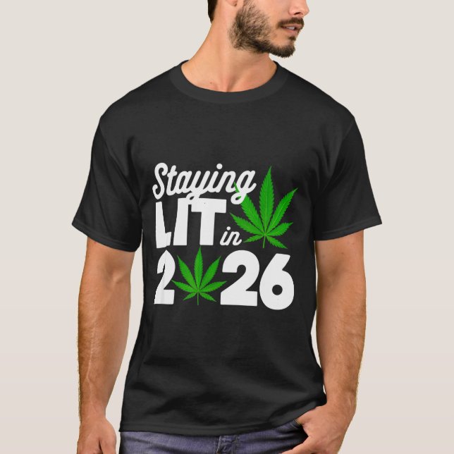 Staying Lit 2026 High Wasted Weed New Years Funny  T-Shirt (Front)