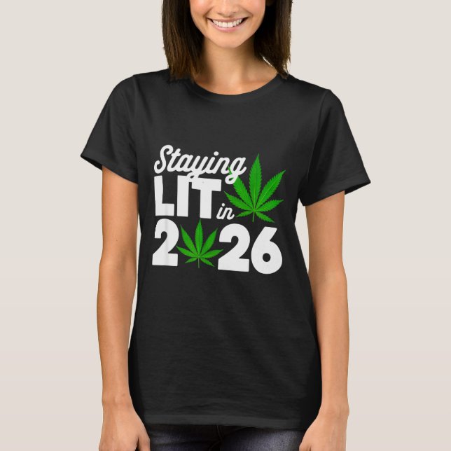 Staying Lit 2026 High Wasted Weed New Years Funny  T-Shirt (Front)