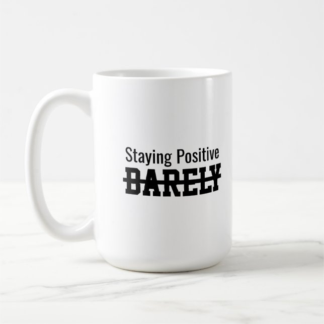 Staying positive barely coffee mug (Left)