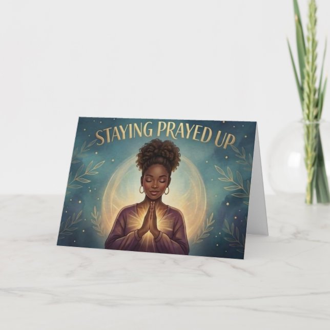 Staying Prayed Up Greeting Card (Front)