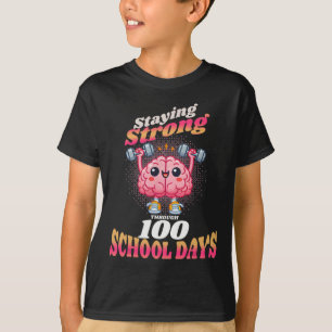 Staying Strong Through 100 Days School Brain Dumbb T-Shirt