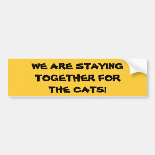 STAYING TOGETHER FOR THE CATS bumper sticker