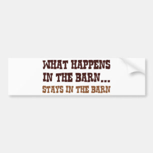 Stays In The Barn Bumper Sticker