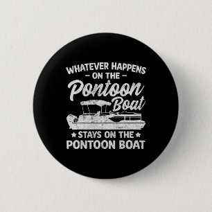 Stays On The Pontoon Boat Funny Boating Captain Me 6 Cm Round Badge