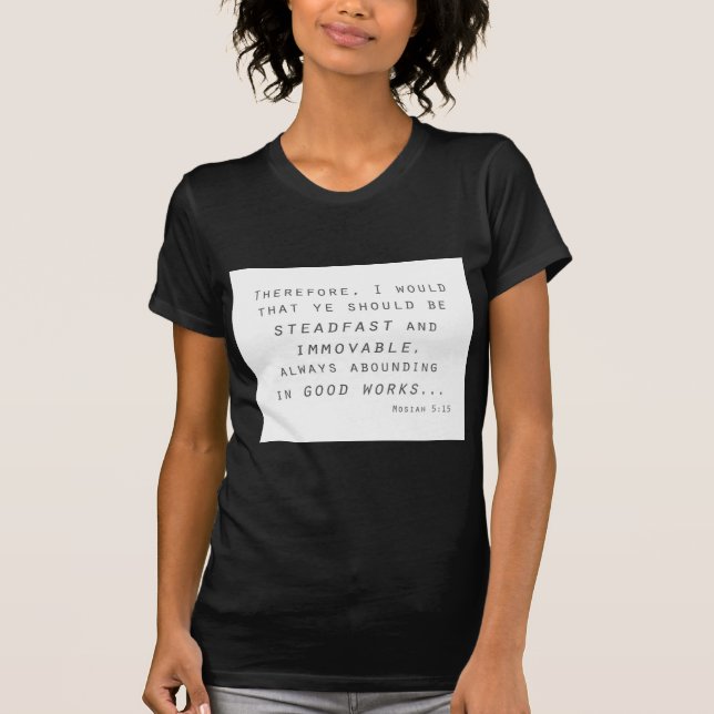 steadfast immoveable mosiah lds scripture T-Shirt (Front)