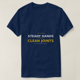 Steady Hands Clean Joints — Plumber Craft Pride T-Shirt