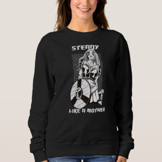 Steady Like A Mother Sweatshirt