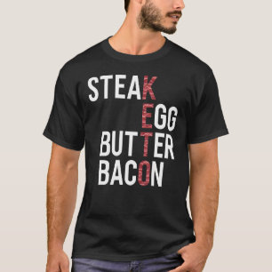 Steak Eggs Butter Bacon Keto Diet Ketogenic T-Shirt