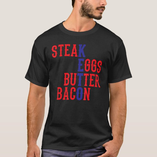 Steak Eggs Butter Bacon  Keto T-Shirt (Front)