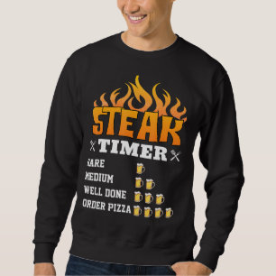 Steak Timer Grilling Steak Dad And Beer Sweatshirt