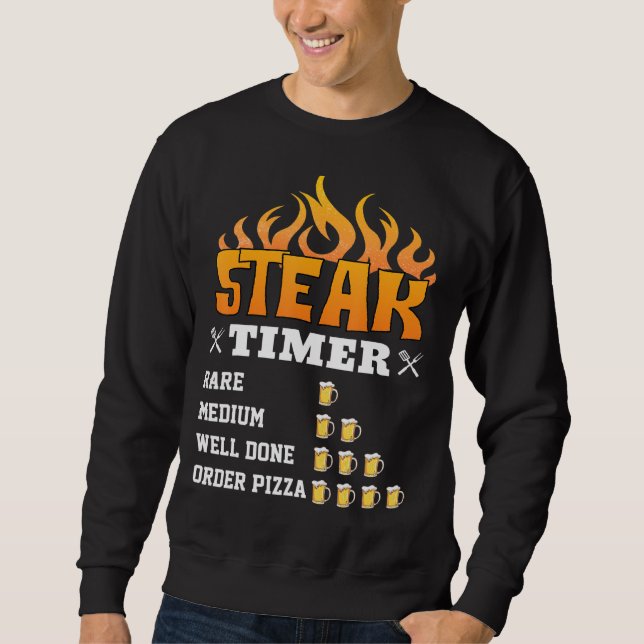 Steak Timer Grilling Steak Dad And Beer Sweatshirt (Front)