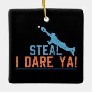 Steal I Dare Ya -Baseball Softball Shirt Ceramic O Ornament