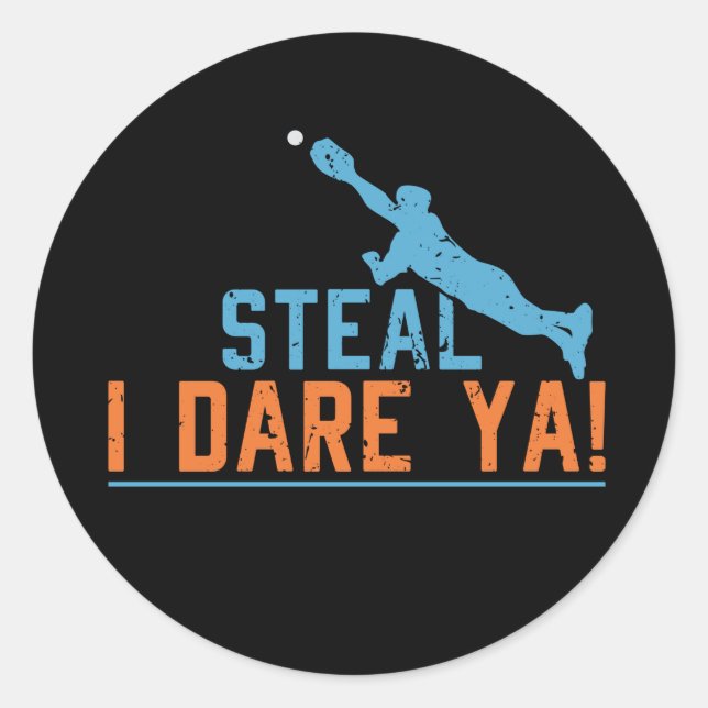 Steal I Dare Ya -Baseball Softball Shirt Classic R Round Sticker (Front)