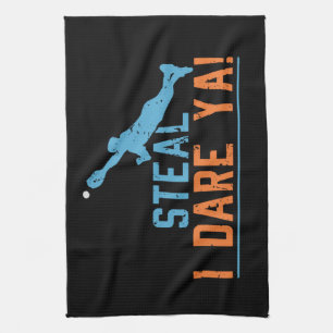 Steal I Dare Ya -Baseball Softball Shirt Kitchen T Tea Towel