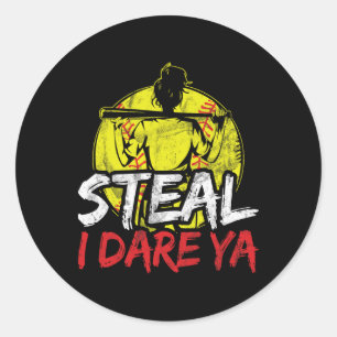Steal I Dare Ya Softll Catcher Softll Game Girl Yo Classic Round Sticker