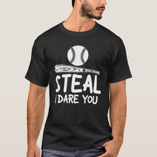 Steal I Dare You - Funny Baseball / SoftballLover T-Shirt (Front)