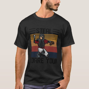 Steal I Dare You Funny Catcher Vintage Baseball Pl T-Shirt
