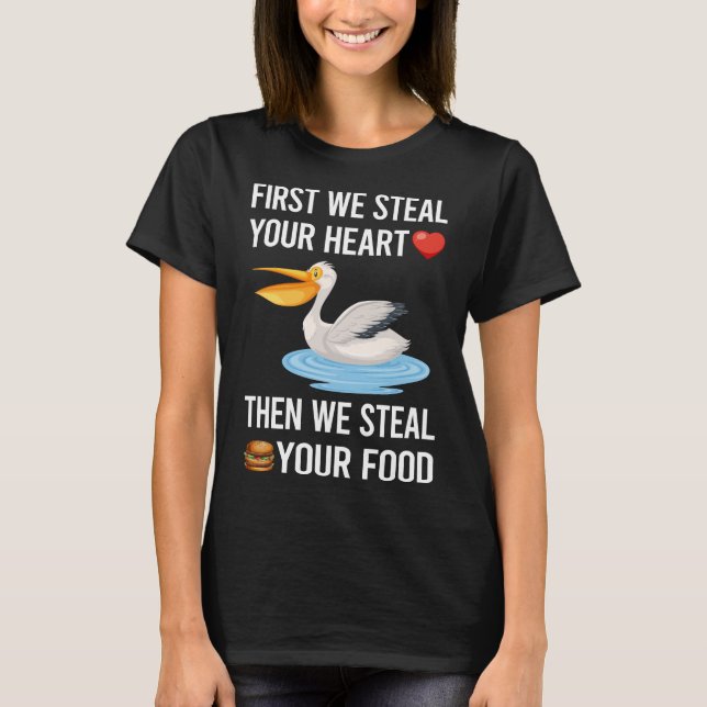 Steal Your Heart Pelican 30 T-Shirt (Front)