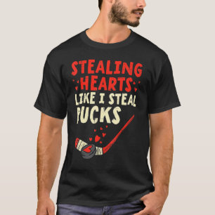 Stealing Heart Like I Steal Pucks Valentines Day H T-Shirt