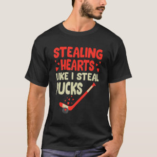 Stealing Heart Like I Steal Pucks Valentines Day H T-Shirt