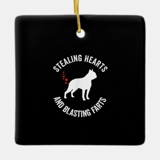 Stealing Hearts And Blasting Farts Boston Terrier Ceramic Ornament (Front)