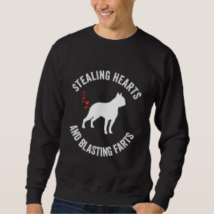 Stealing Hearts And Blasting Farts Boston Terrier Sweatshirt