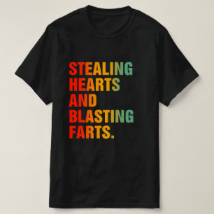 Stealing Hearts And Blasting Farts T-Shirt