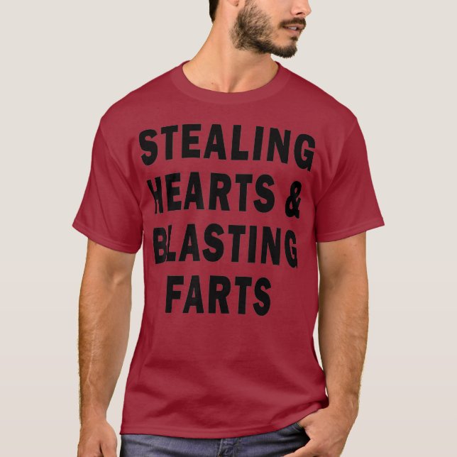 Stealing Hearts And Blasting Farts T-Shirt (Front)