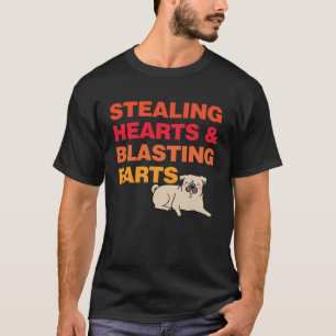 Stealing Hearts And Blasting Farts T-Shirt