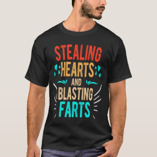 Stealing Hearts & Blasting Farts Funny Design Gift T-Shirt
