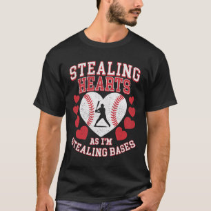 Stealing Hearts Like I Steal Bases Baseball Lover T-Shirt