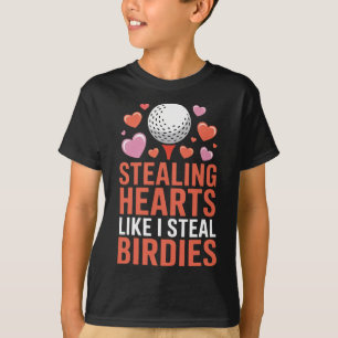 Stealing Hearts Like I Steal Birdies Cute Golf Val T-Shirt